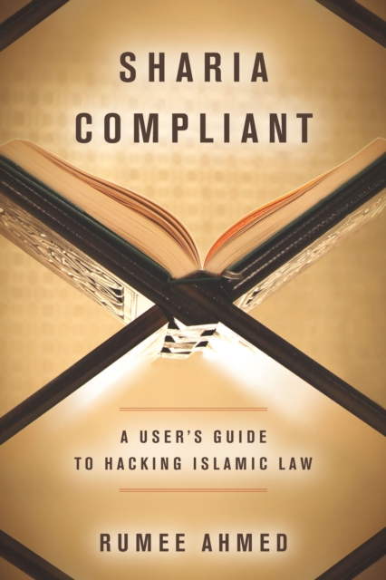 Sharia Compliant : A User's Guide to Hacking Islamic Law, Hardback Book