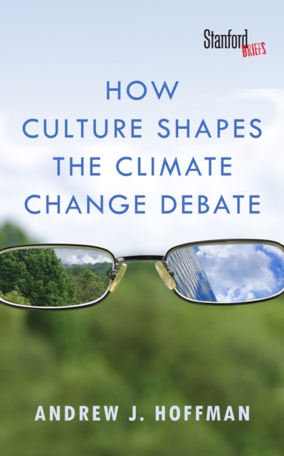 How Culture Shapes the Climate Change Debate, Paperback / softback Book