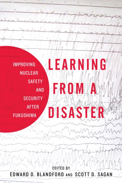 Learning from a Disaster : Improving Nuclear Safety and Security after Fukushima, Hardback Book