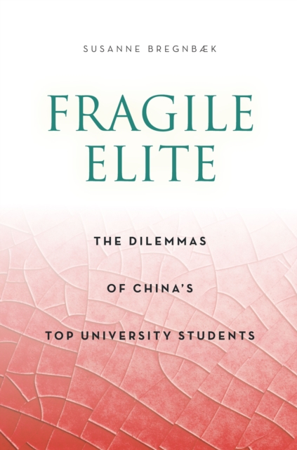 Fragile Elite : The Dilemmas of China's Top University Students, Hardback Book