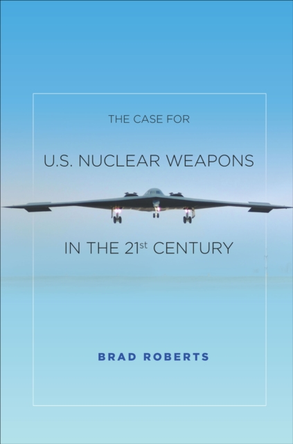 The Case for U.S. Nuclear Weapons in the 21st Century, EPUB eBook