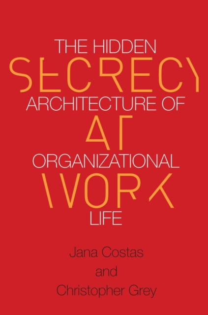 Secrecy at Work : The Hidden Architecture of Organizational Life, EPUB eBook