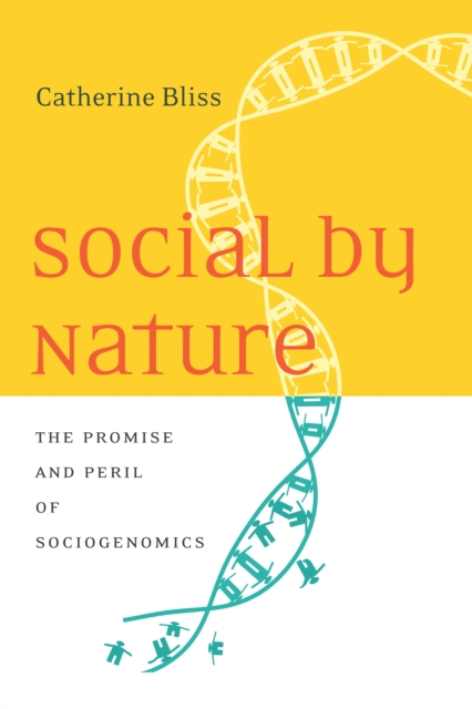 Social by Nature : The Promise and Peril of Sociogenomics, Hardback Book