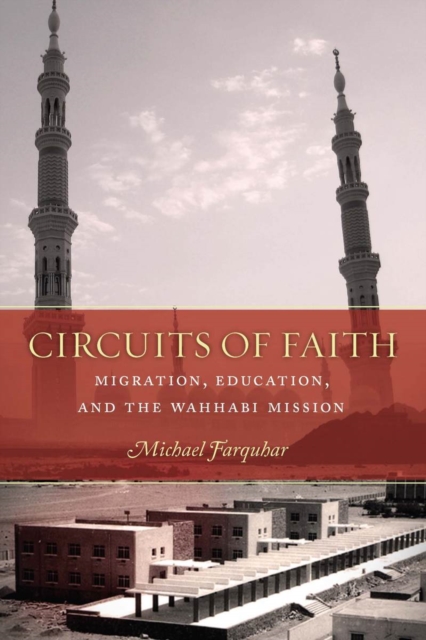 Circuits of Faith : Migration, Education, and the Wahhabi Mission, Hardback Book