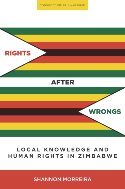 Rights After Wrongs : Local Knowledge and Human Rights in Zimbabwe, Hardback Book