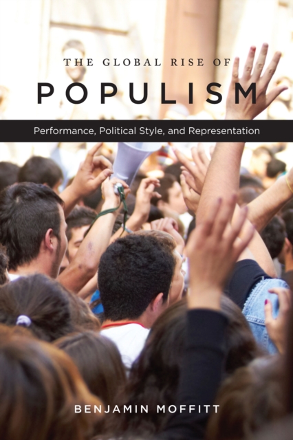 The Global Rise of Populism : Performance, Political Style, and Representation, EPUB eBook