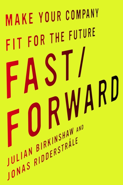 Fast/Forward : Make Your Company Fit for the Future, Hardback Book