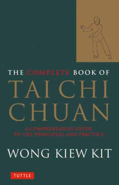 The Complete Book of Tai Chi Chuan : A Comprehensive Guide to the Principles and Practice, Paperback / softback Book