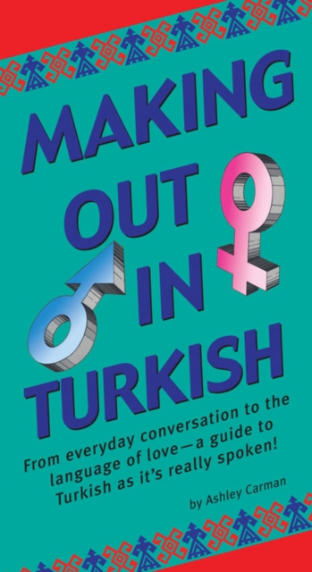 Making Out in Turkish : (Turkish Phrasebook), Paperback / softback Book
