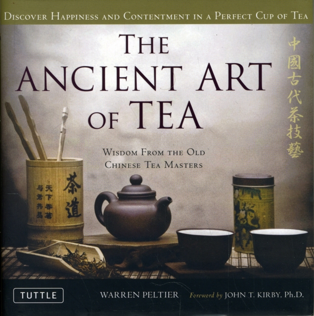 The Ancient Art of Tea : Wisdom From the Old Chinese Tea Masters, Hardback Book