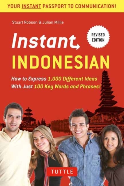 Instant Indonesian : How to Express 1,000 Different Ideas with Just 100 Key Words and Phrases! (Indonesian Phrasebook & Dictionary), Paperback / softback Book