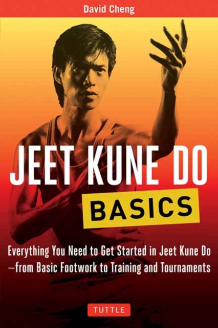 Jeet Kune Do Basics : Everything You Need to Get Started in Jeet Kune Do - from Basic Footwork to Training and Tournament, Paperback / softback Book