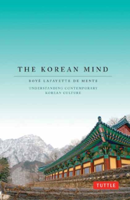 Korean Mind : Understanding Contemporary Korean Culture, Paperback / softback Book