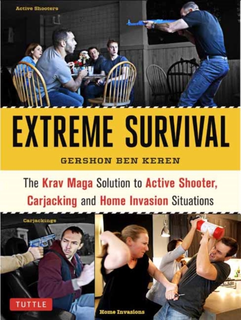 Krav Maga Extreme Survival : Active Shooter * Carjacking * Home Invasion * Predator Profiling, Paperback / softback Book