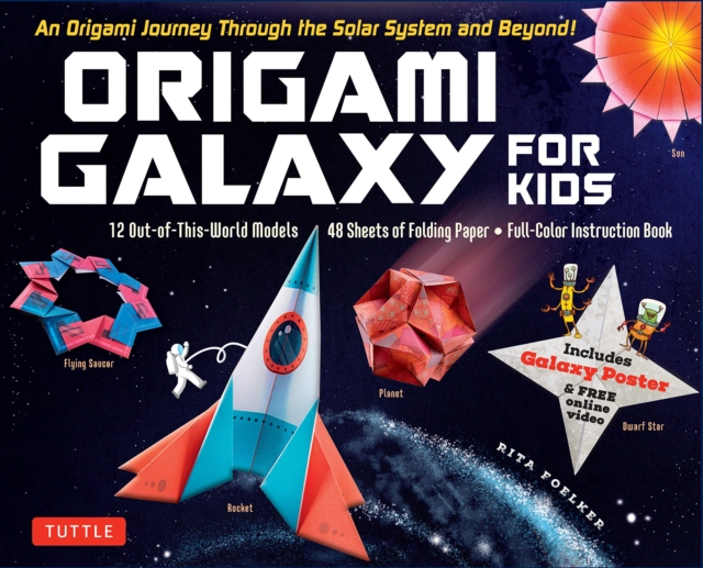 Origami Galaxy for Kids Kit : An Origami Journey through the Solar System and Beyond! [Includes an Instruction Book, Poster, 48 Sheets of Origami Paper and Online Video Tutorials], Multiple-component retail product Book