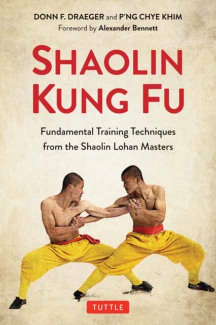 Shaolin Kung Fu : The Original Training Techniques of the Shaolin Lohan Masters, Paperback / softback Book
