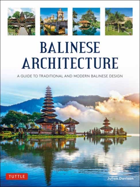 Balinese Architecture : A Guide to Traditional and Modern Balinese Design, Hardback Book
