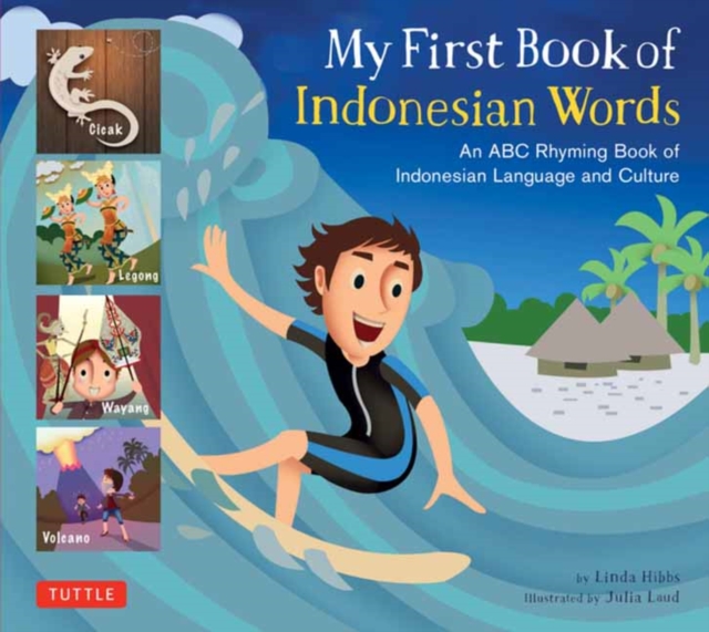 My First Book of Indonesian Words : An ABC Rhyming Book of Indonesian Language and Culture, Hardback Book