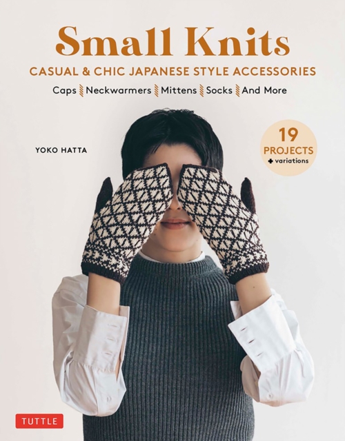 Small Knits: Casual & Chic Japanese Style Accessories : (19 Projects + variations), Paperback / softback Book