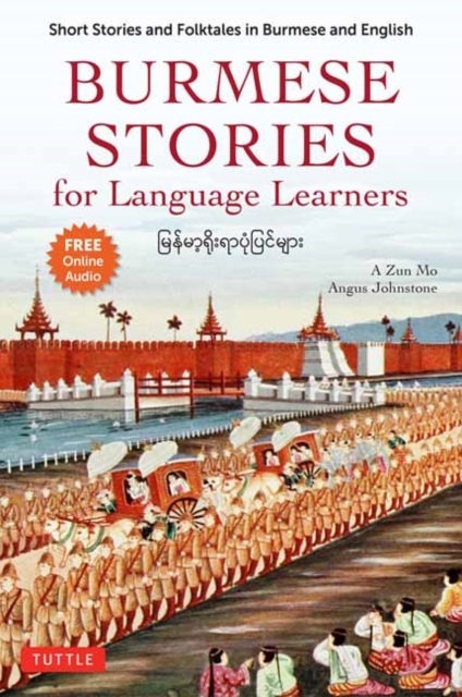 Burmese Stories for Language Learners : Short Stories and Folktales in Burmese and English (Free Online Audio Recordings), Paperback / softback Book