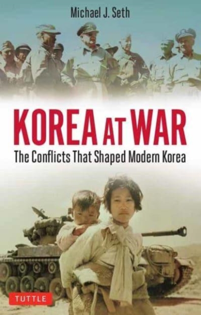 Korea at War : Conflicts That Shaped the World, Paperback / softback Book