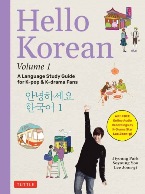 Hello Korean Volume 1 : A Language Study Guide for K-Pop and K-Drama Fans with Online Audio Recordings by K-Drama Star Lee Joon-gi! Volume 1, Paperback / softback Book