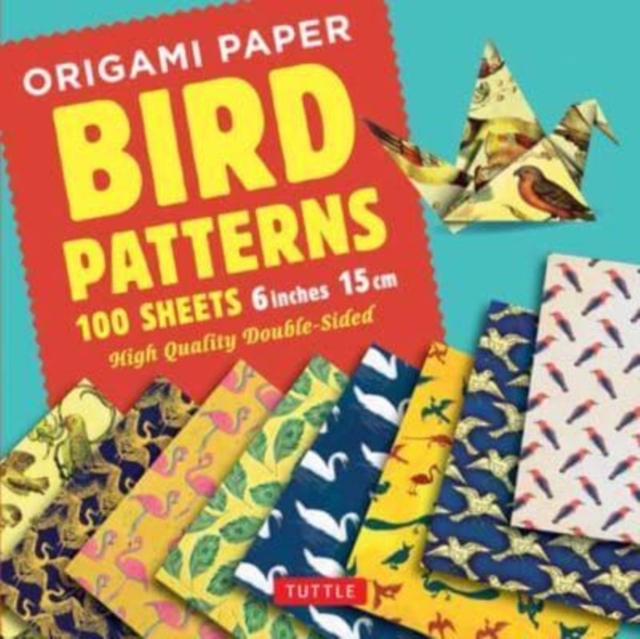Origami Paper 100 sheets Bird Patterns 6" (15 cm) : Tuttle Origami Paper: Double-Sided Origami Sheets Printed with 8 Different Designs (Instructions for 6 Projects Included), Notebook / blank book Book