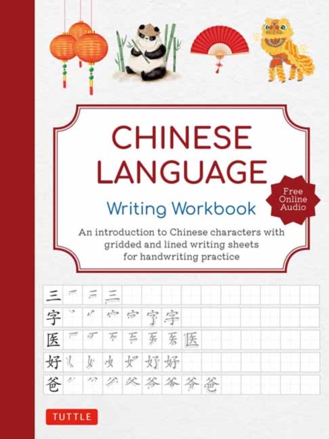 Chinese Language Writing Workbook : An Introduction to Chinese Characters with 110 Gridded and Lined Writing Sheets Handwriting Practice (Free Online Audio for Pronunciation Practice), Paperback / softback Book