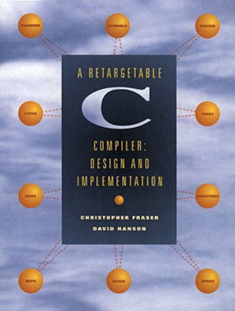 Retargetable C Compiler, A : Design and Implementation, Paperback / softback Book