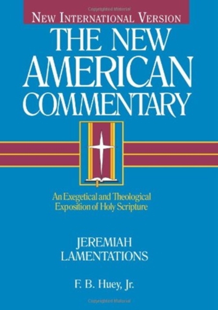 Jeremiah, Lamentations : An Exegetical and Theological Exposition of Holy Scripture, Hardback Book