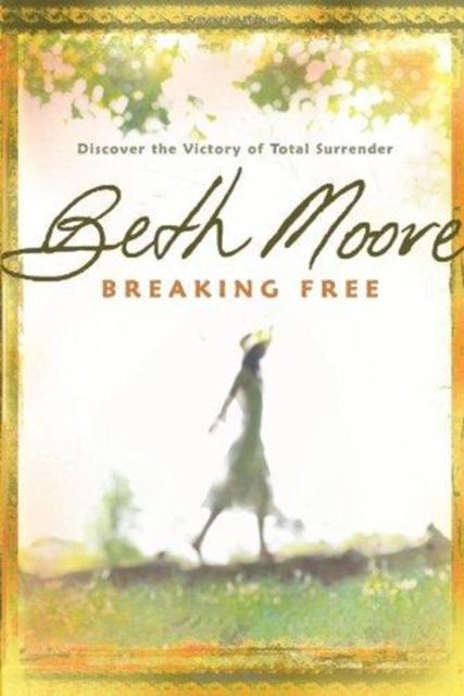 Breaking Free : Discover the Victory of Total Surrender, Paperback / softback Book