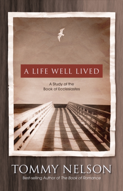 A Life Well Lived : A Study of the Book of Ecclesiastes, EPUB eBook