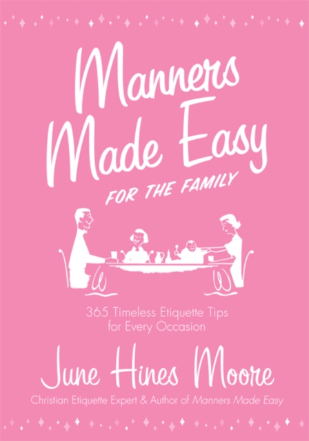 Manners Made Easy for the Family : 365 Timeless Etiquette Tips for Every Occasion, EPUB eBook