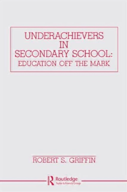 Underachievers in Secondary Schools : Education Off the Mark, Hardback Book