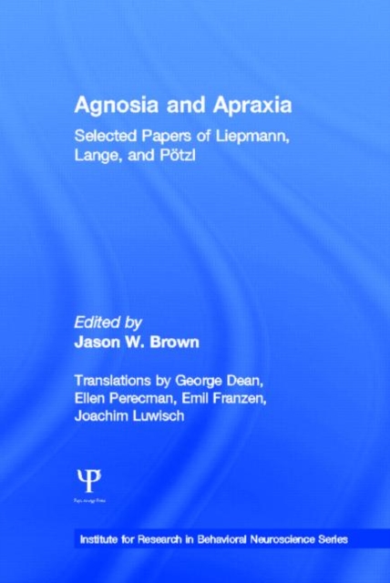 Agnosia and Apraxia : Selected Papers of Liepmann, Lange, and P”tzl, Hardback Book