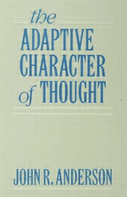 The Adaptive Character of Thought, Hardback Book