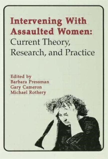 Intervening With Assaulted Women : Current Theory, Research, and Practice, Hardback Book