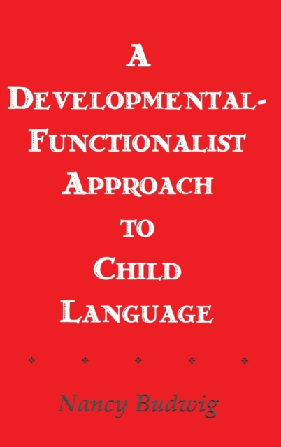 A Developmental-functionalist Approach To Child Language, Hardback Book