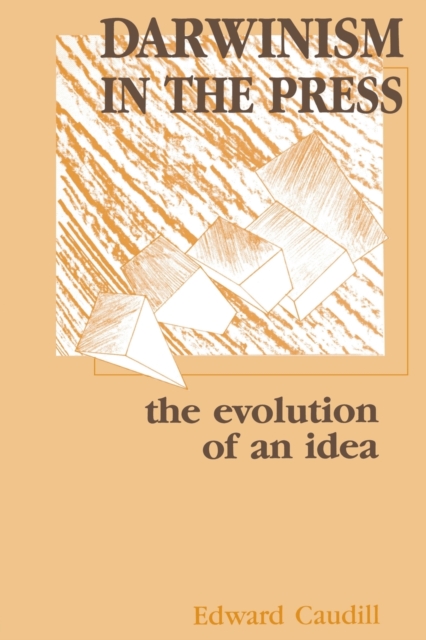 Darwinism in the Press : the Evolution of An Idea, Paperback / softback Book