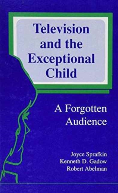 Television and the Exceptional Child : A Forgotten Audience, Hardback Book