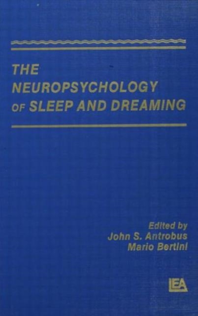 The Neuropsychology of Sleep and Dreaming, Hardback Book