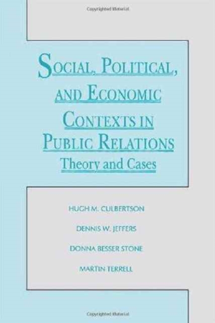 Social, Political, and Economic Contexts in Public Relations : Theory and Cases, Hardback Book