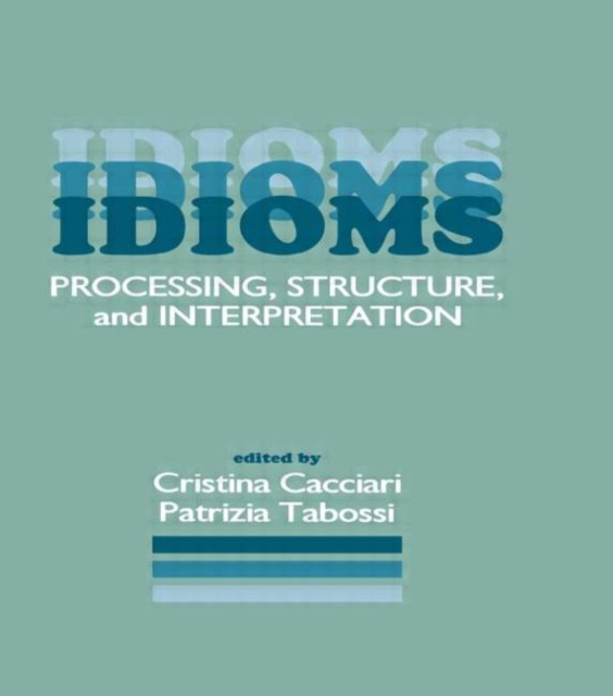 Idioms : Processing, Structure, and Interpretation, Hardback Book