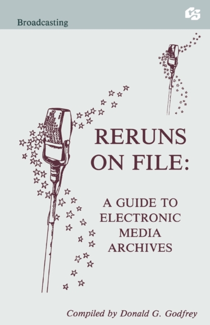 Reruns on File : A Guide To Electronic Media Archives, Paperback / softback Book