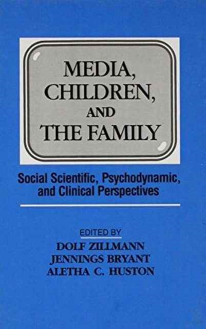 Media, Children, and the Family : Social Scientific, Psychodynamic, and Clinical Perspectives, Hardback Book
