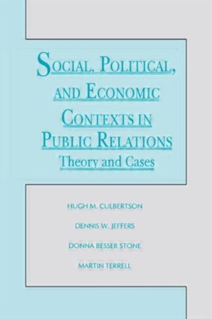 Social, Political, and Economic Contexts in Public Relations : Theory and Cases, Paperback / softback Book