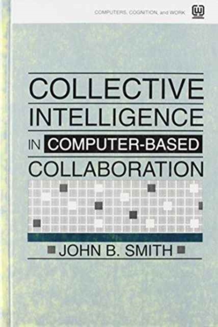 Collective Intelligence in Computer-Based Collaboration, Hardback Book