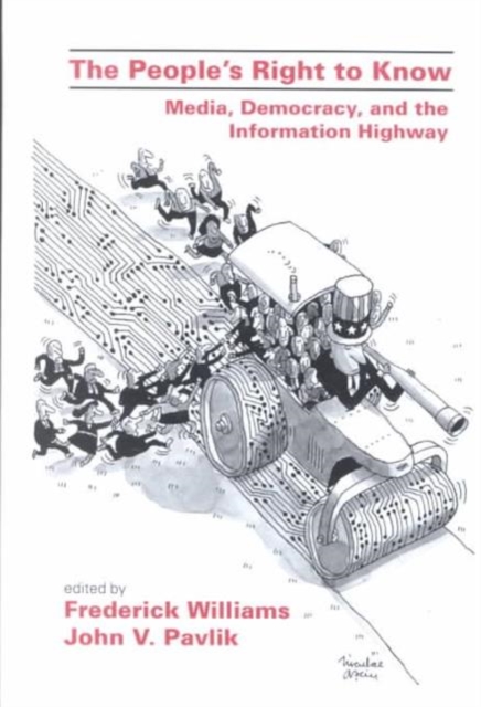 The People's Right To Know : Media, Democracy, and the Information Highway, Hardback Book