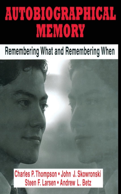 Autobiographical Memory : Remembering What and Remembering When, Hardback Book