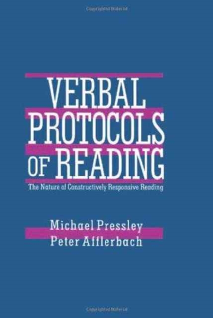 Verbal Protocols of Reading : The Nature of Constructively Responsive Reading, Hardback Book